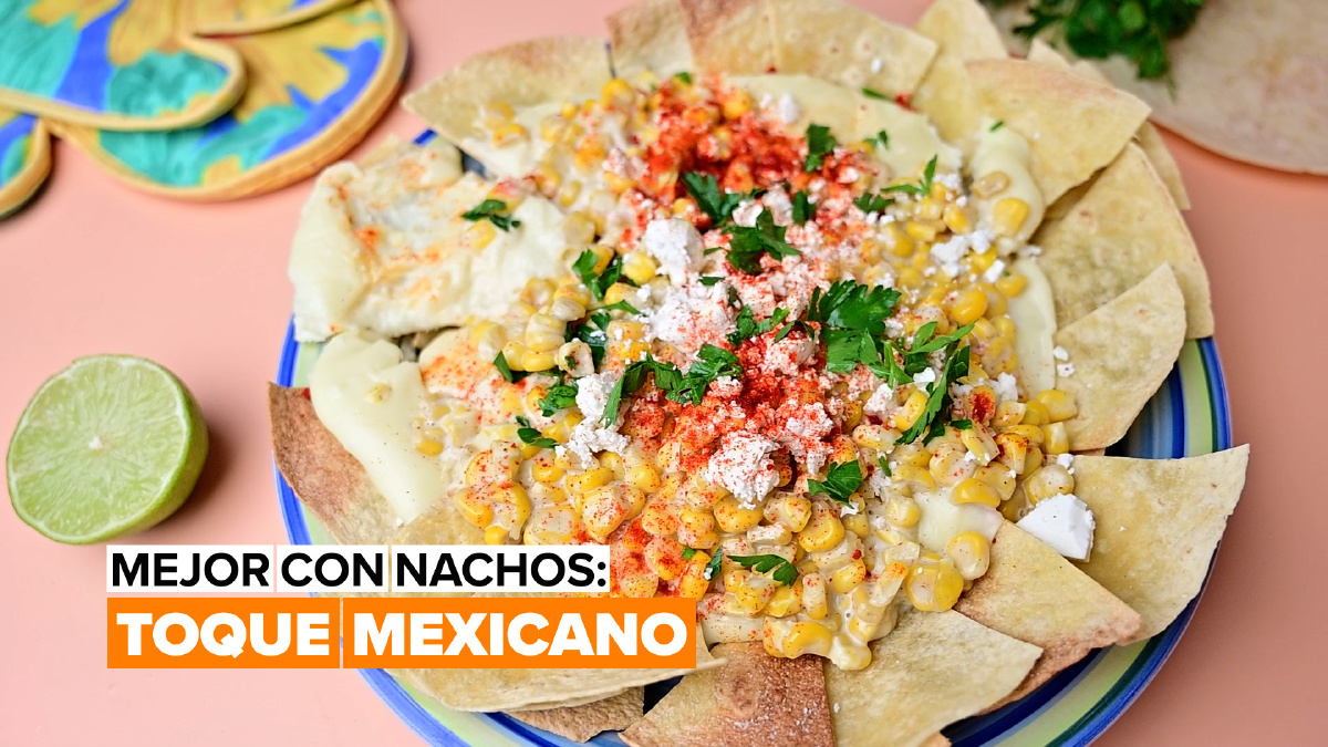 Mejor con nachos: un toque mexicano